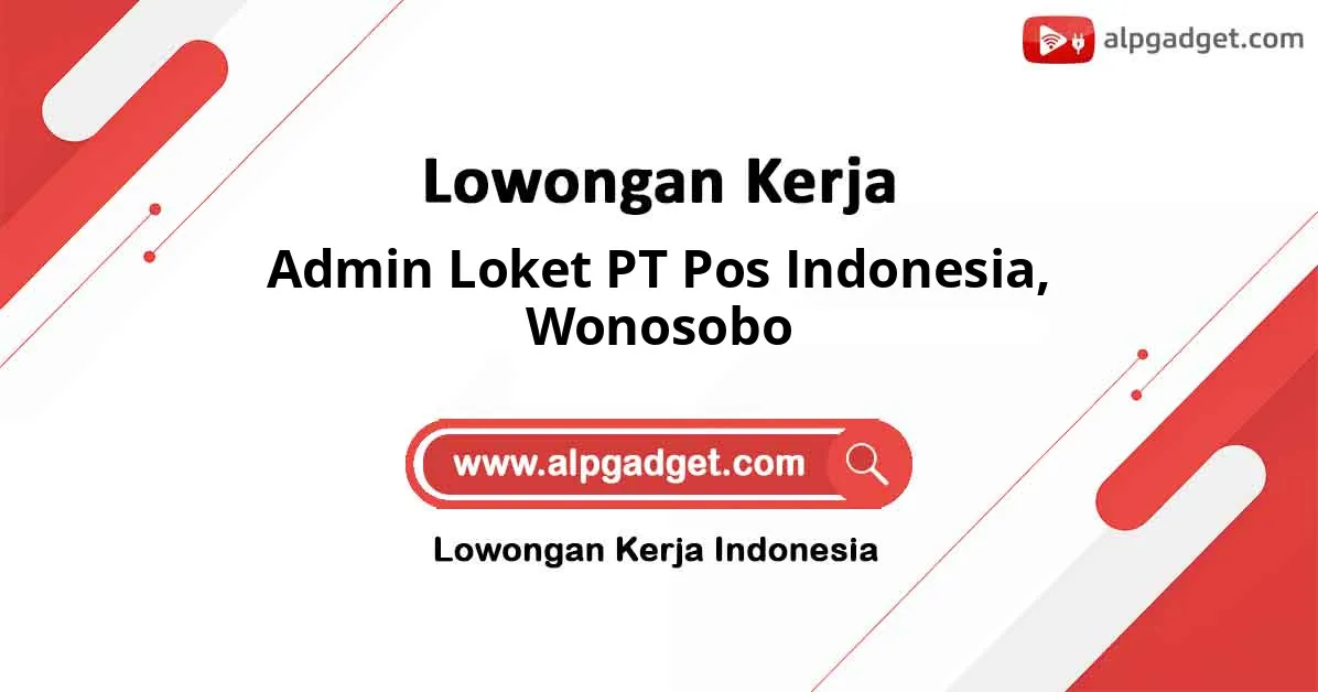Lowongan Kerja Admin Loket PT Pos Indonesia di Wonosobo