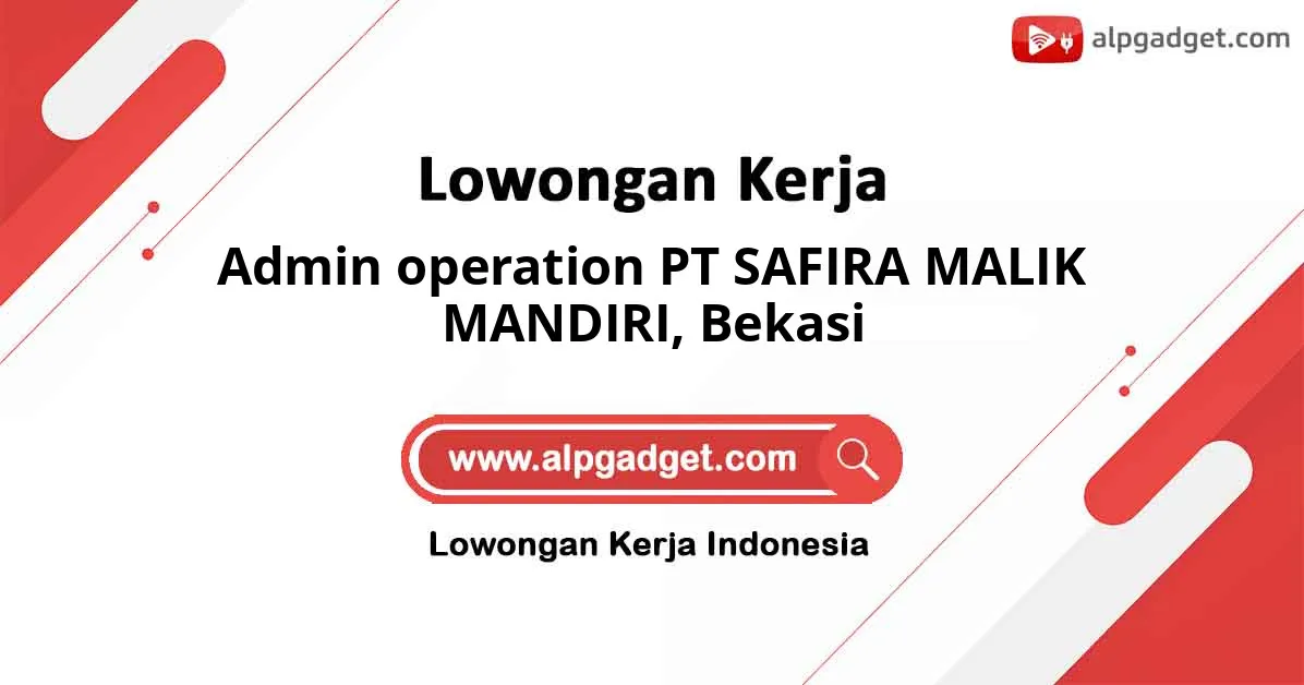 Lowongan Kerja Admin operation PT SAFIRA MALIK MANDIRI di Bekasi
