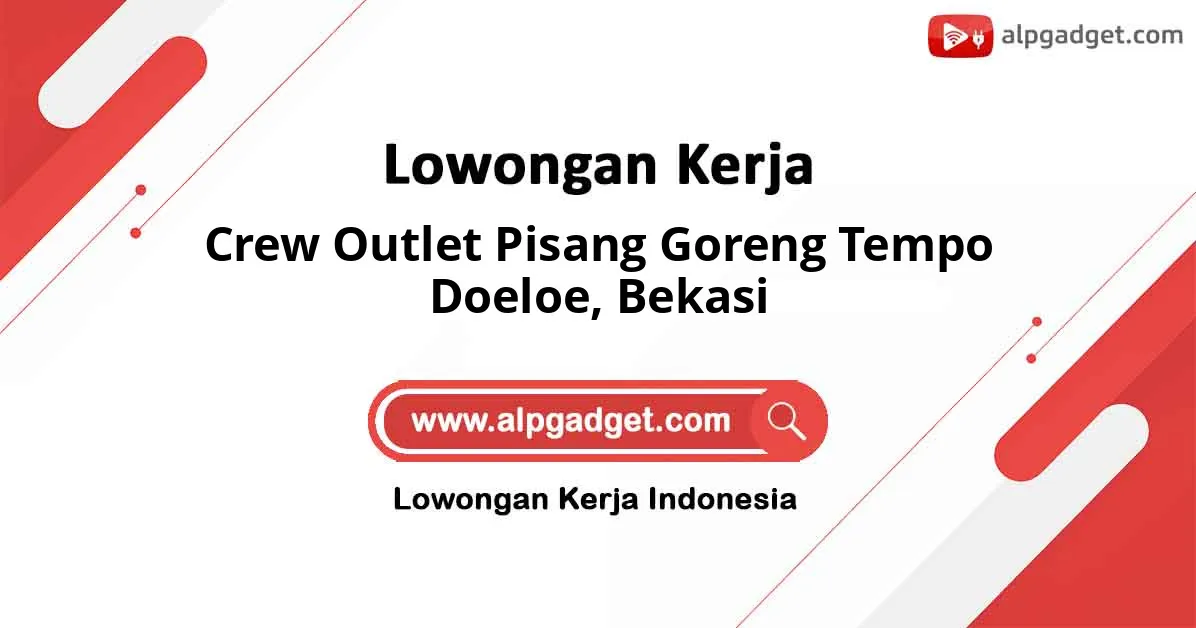Lowongan Kerja Crew Outlet Pisang Goreng Tempo Doeloe di Bekasi