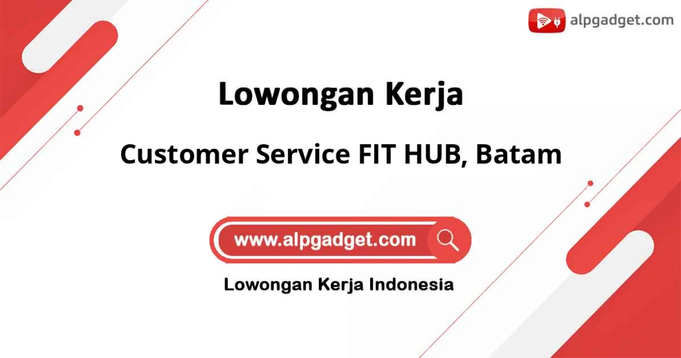 Lowongan Kerja Customer Service FIT HUB di Batam