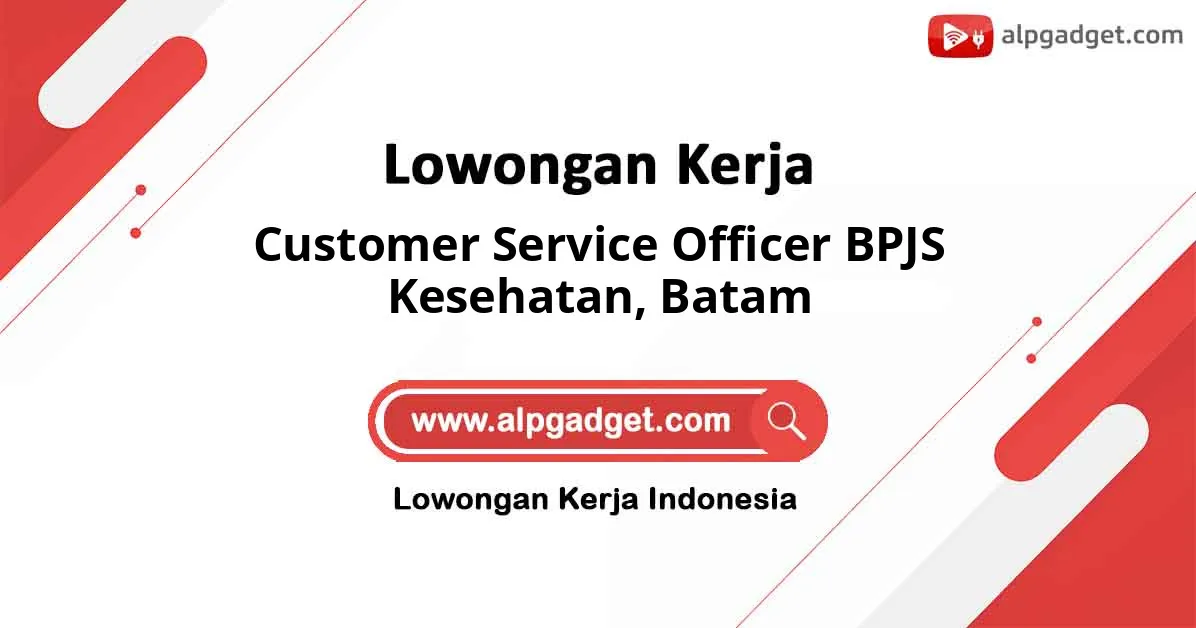 Lowongan Kerja Customer Service Officer BPJS Kesehatan di Batam