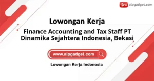 Finance Accounting and Tax Staff PT Dinamika Sejahtera Indonesia, Bekasi