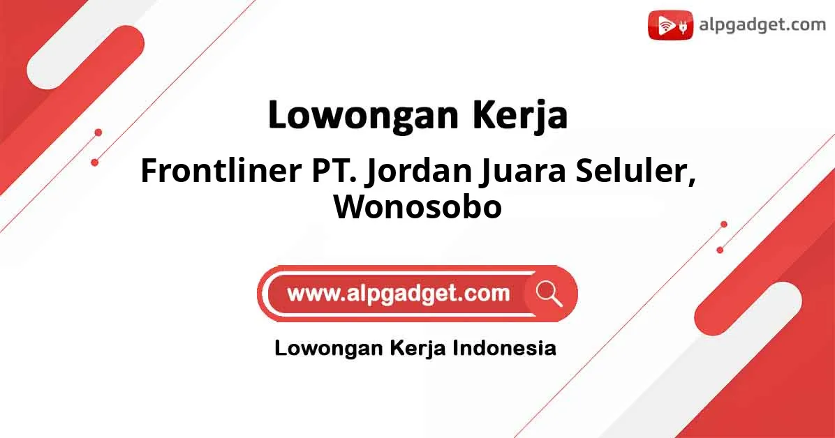 Lowongan Kerja Frontliner PT. Jordan Juara Seluler di Wonosobo