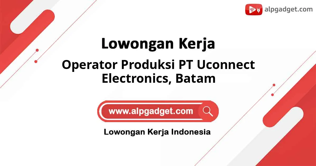 Lowongan Kerja Operator Produksi PT Uconnect Electronics di Batam