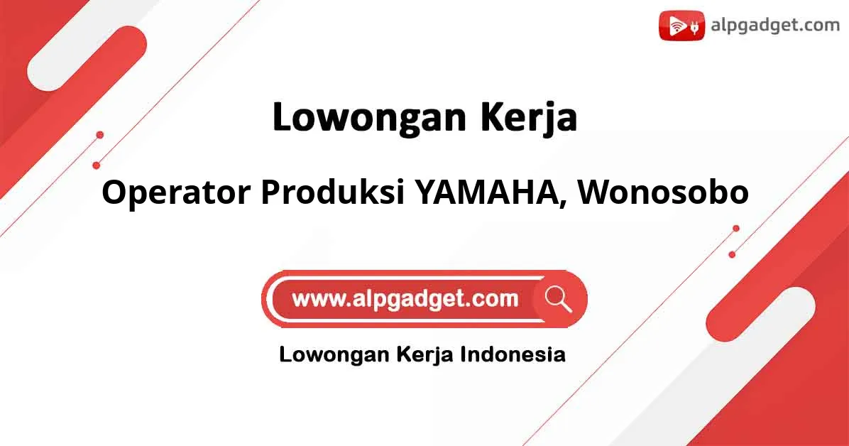 Lowongan Kerja Operator Produksi YAMAHA di Wonosobo