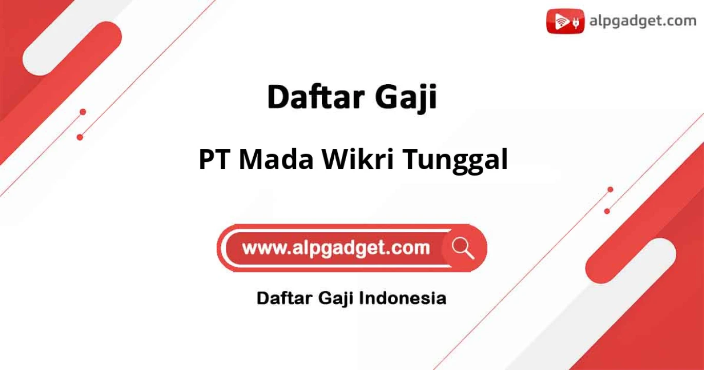 Gaji PT Mada Wikri Tunggal: Gaji Pokok, Lembur, dan Tunjangan Jabatan
