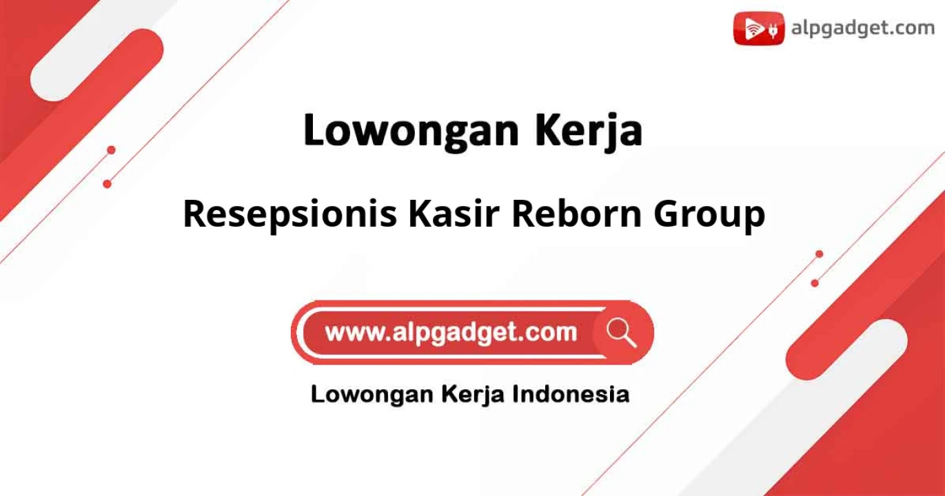 Lowongan Kerja Resepsionis Kasir Reborn Group di Batam
