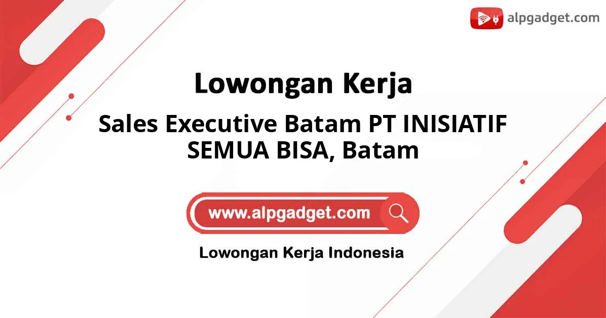 Sales Executive Batam PT INISIATIF SEMUA BISA, Batam.