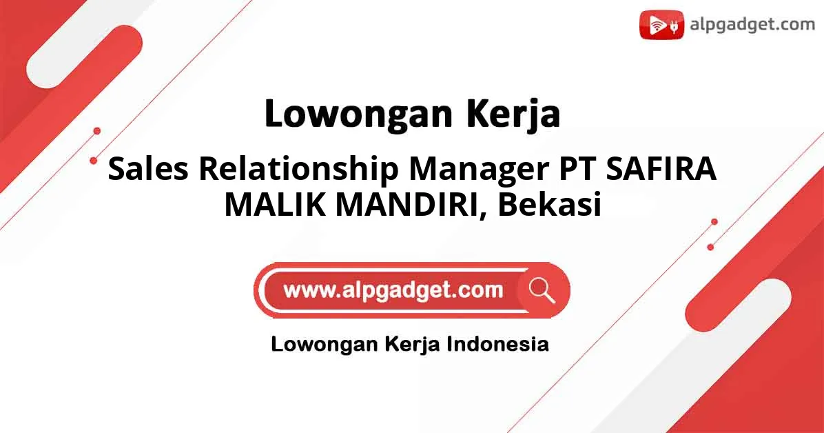 Lowongan Kerja Sales Relationship Manager PT SAFIRA MALIK MANDIRI di Bekasi