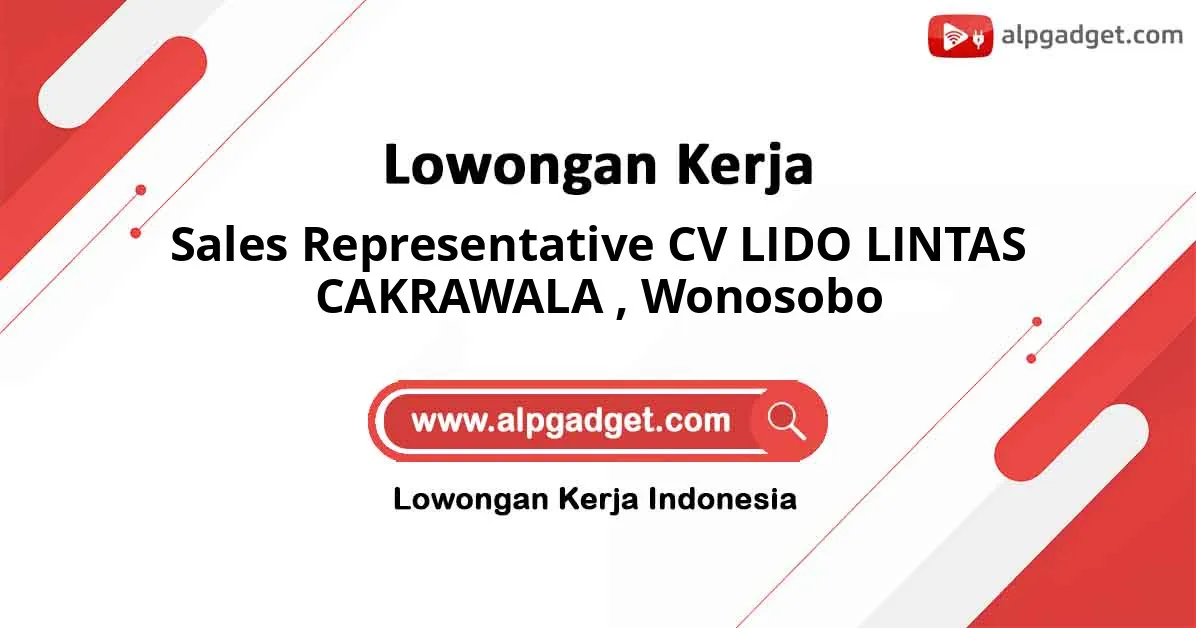 Lowongan Kerja Sales Representative CV LIDO LINTAS CAKRAWALA di Wonosobo