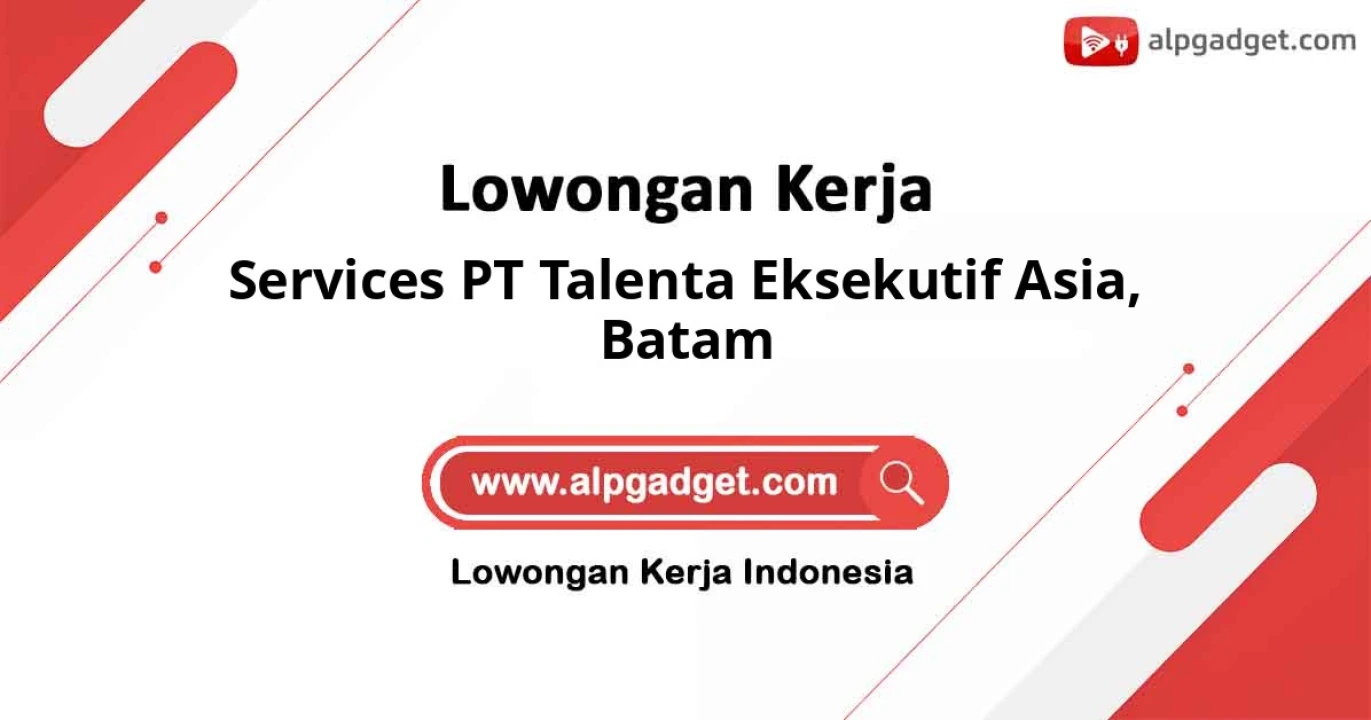 Lowongan Kerja Services PT Talenta Eksekutif Asia di Batam
