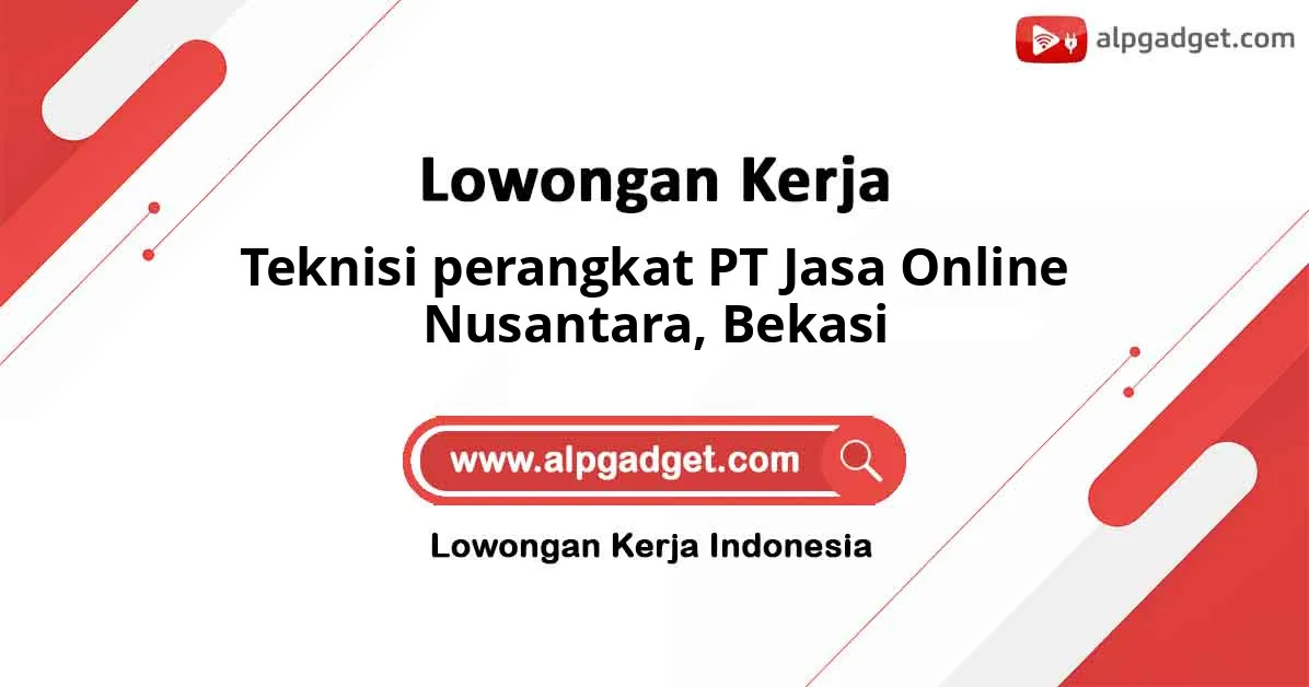 Lowongan Kerja Teknisi perangkat PT Jasa Online Nusantara di Bekasi