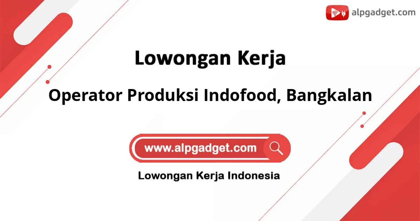 Lowongan Kerja Operator Produksi Indofood di Bangkalan