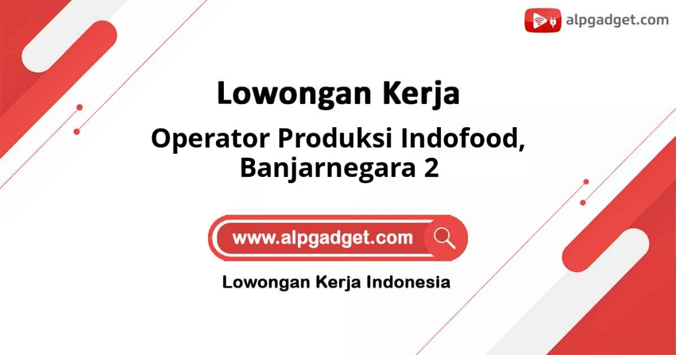 Lowongan Kerja Operator Produksi Indofood di Banjarnegara 2