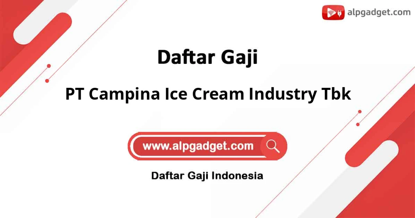 Gaji PT Campina Ice Cream Industry Tbk: Informasi Lengkap Tunjangan dan Benefit
