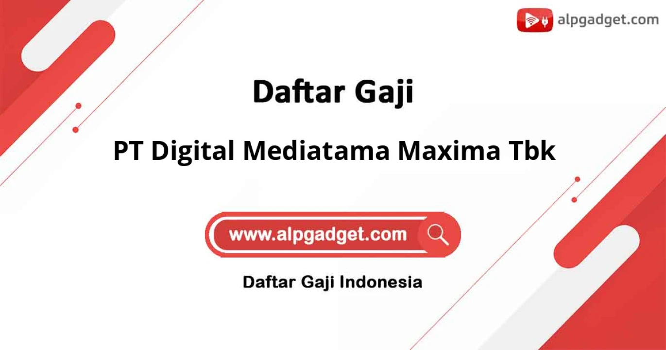 Gaji PT Digital Mediatama Maxima Tbk: Rincian Gaji Pokok hingga Fasilitas