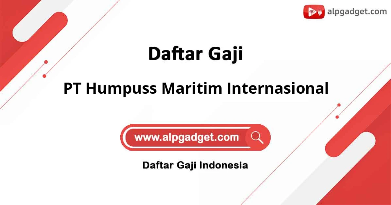 Gaji PT Humpuss Maritim Internasional: Update Terbaru Gaji dan Tunjangan