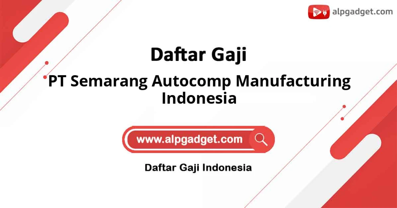 Gaji PT Semarang Autocomp Manufacturing Indonesia: Standar Gaji, Benefit, dan Karir