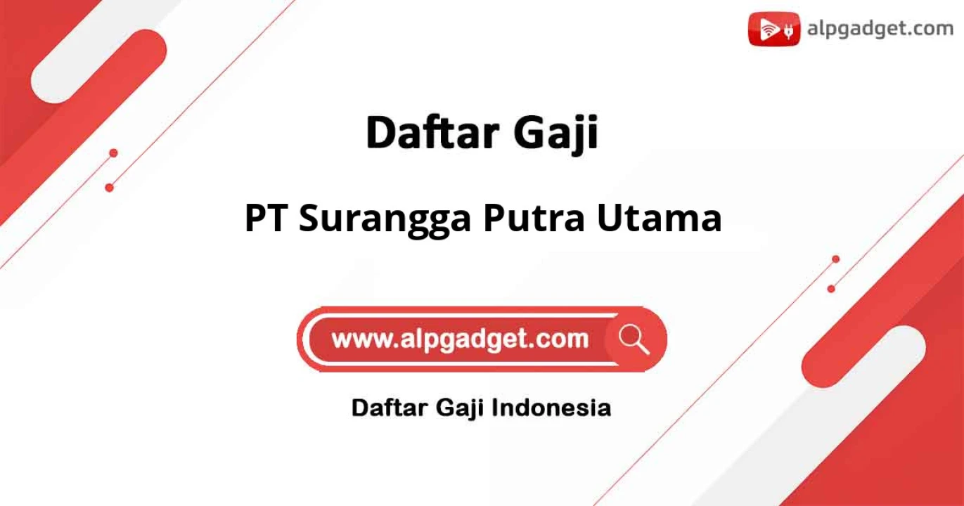 Gaji PT Surangga Putra Utama: Standar Gaji, Tunjangan, dan Benefit
