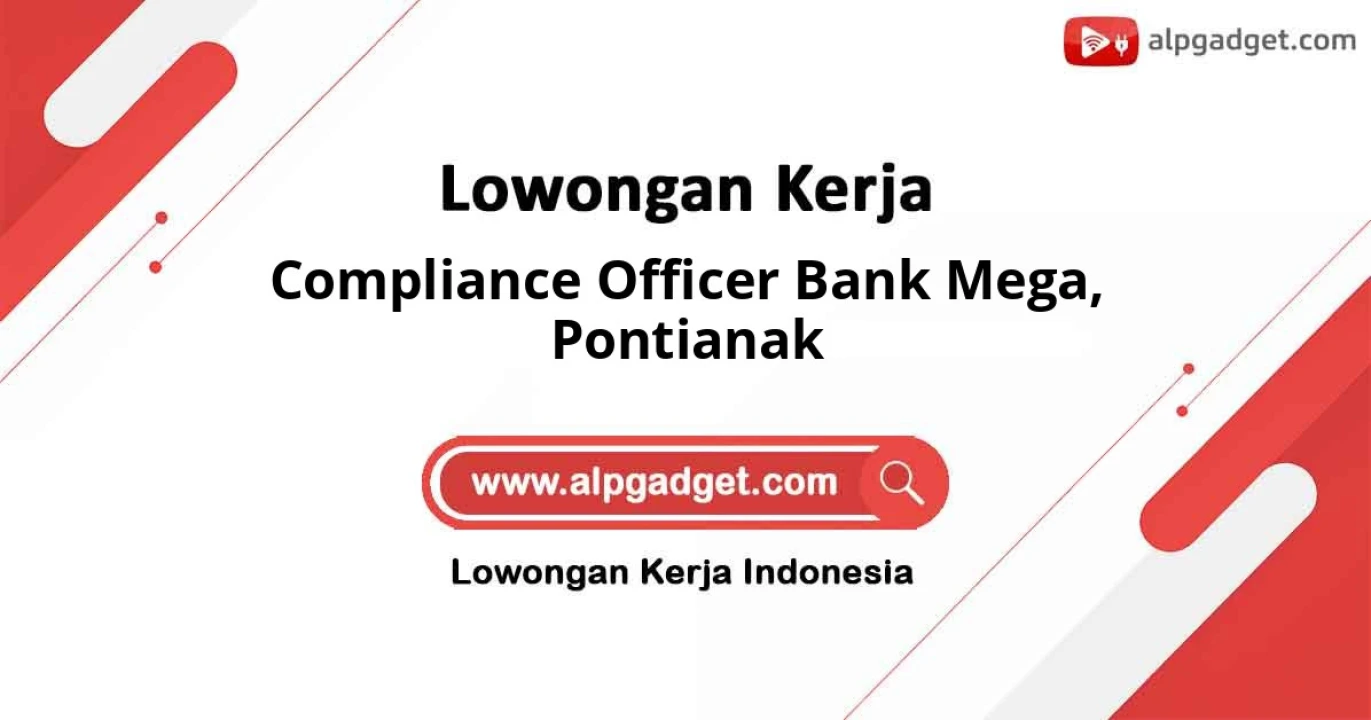 Lowongan Terbaru Posisi Compliance Officer BANK Mega untuk Pontianak