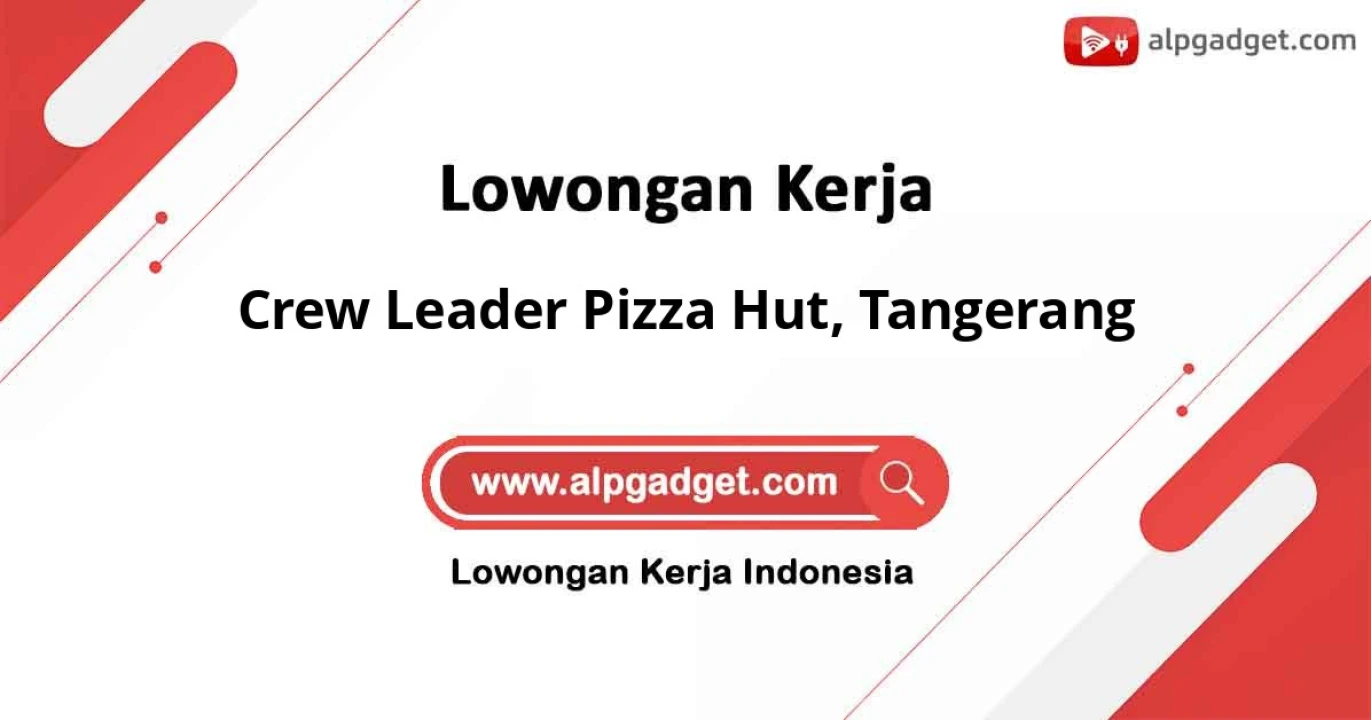 Kesempatan Kerja Jabatan Crew Leader Pizza Hut Domisili Tangerang