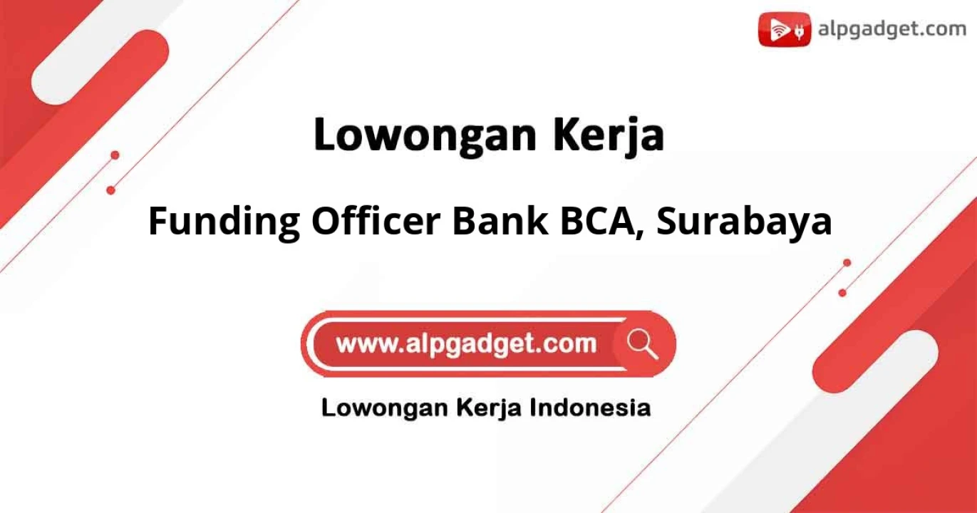 Butuh Segera Funding Officer BANK BCA Cabang Surabaya
