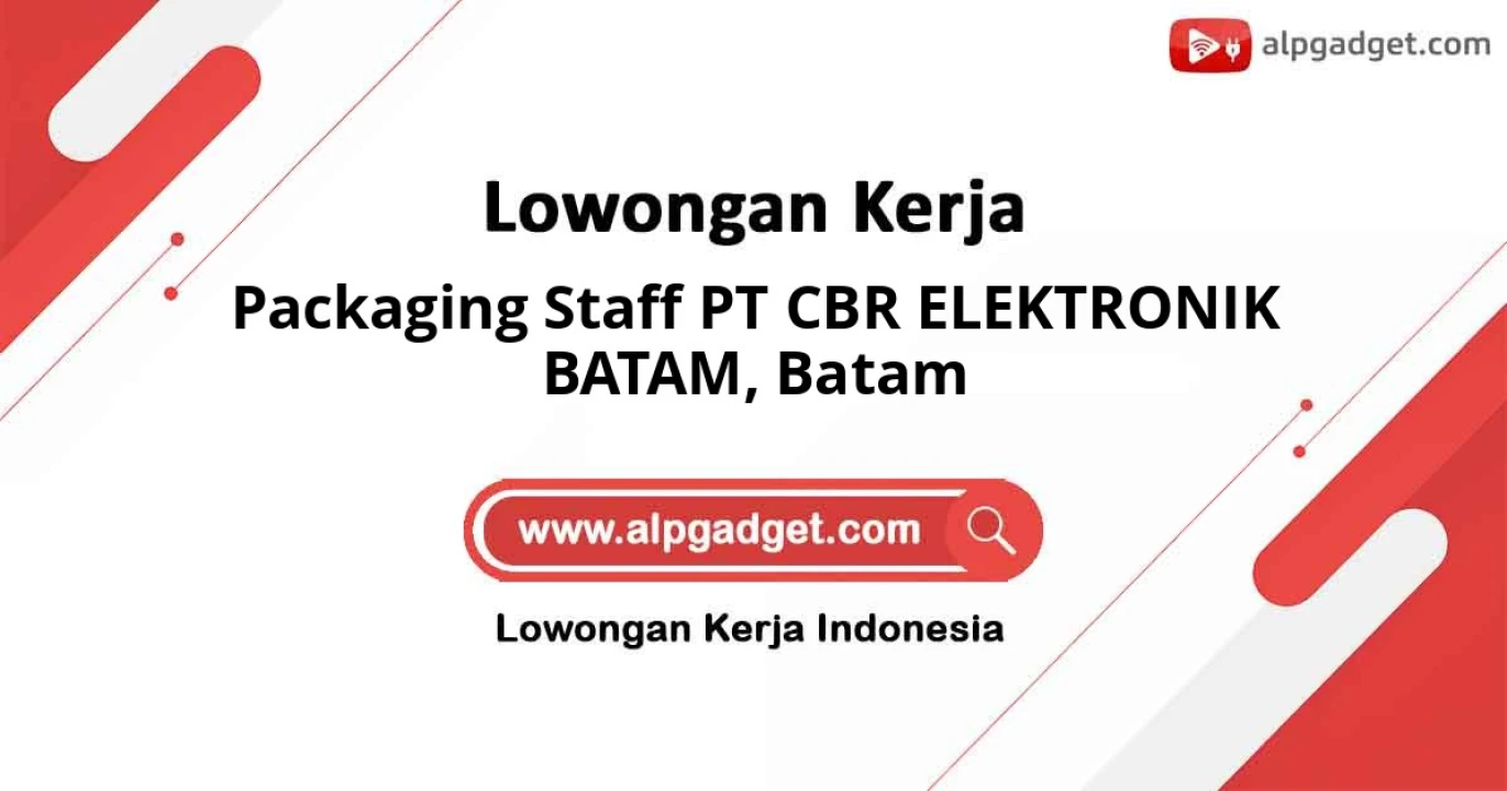 Info Loker Jabatan Packaging Staff PT CBR ELEKTRONIK BATAM Lokasi Batam