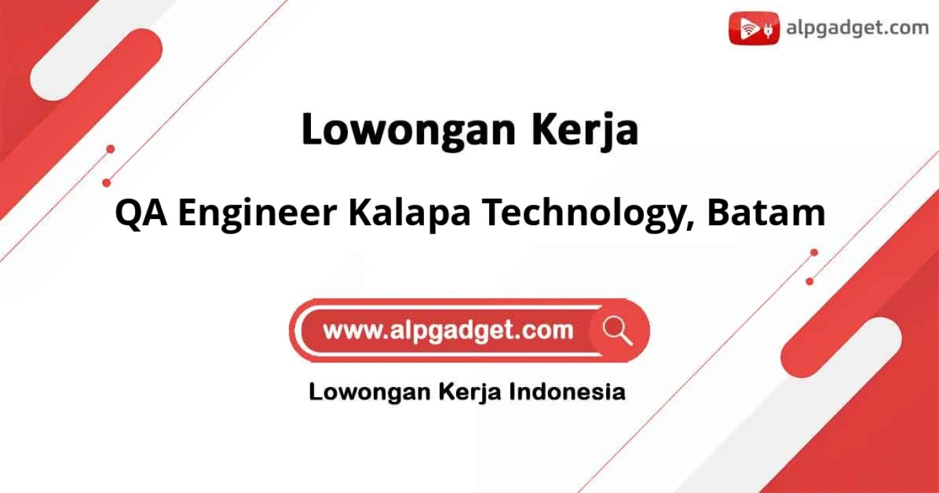 Lowongan QA Engineer Kalapa Technology Wilayah Batam