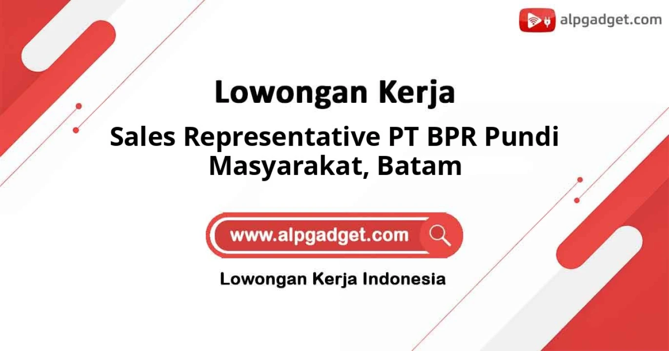 Butuh Segera Posisi Sales Representative PT BPR Pundi Masyarakat Cabang Batam