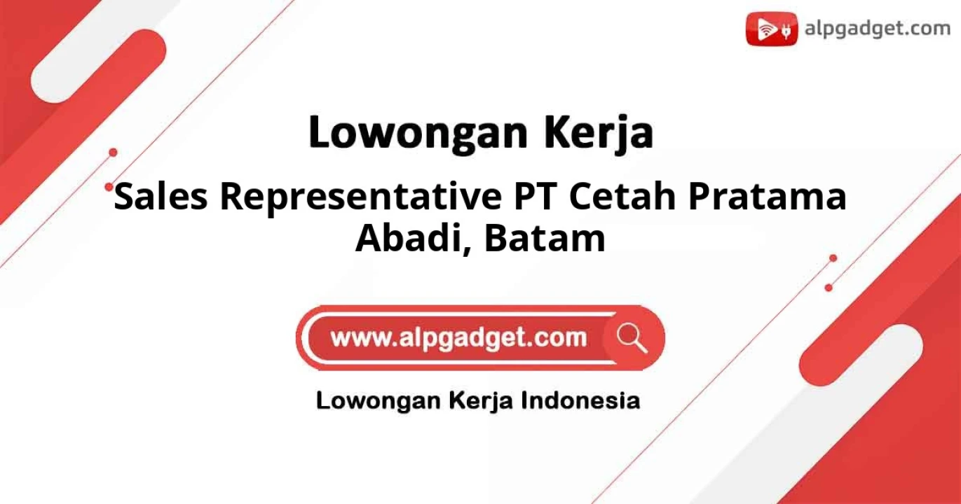 Info Lowongan Sales Representative PT Cetah Pratama Abadi Kota Batam