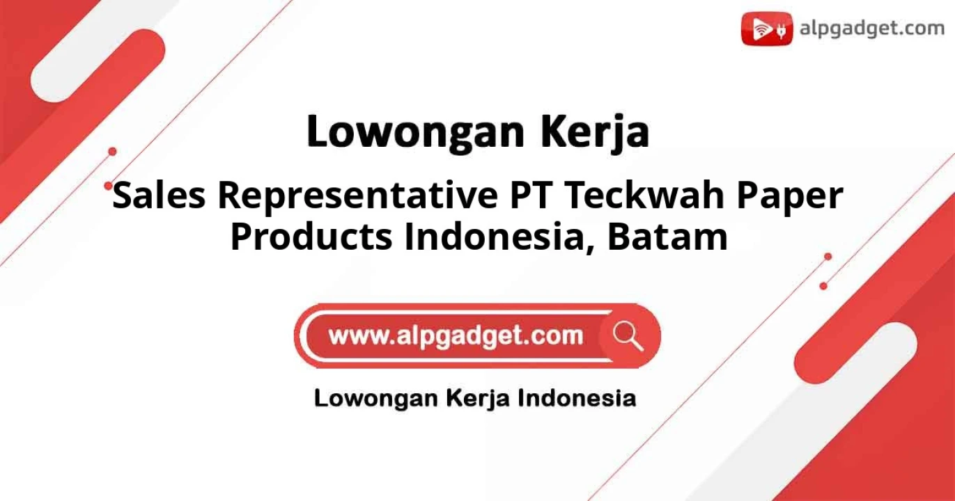 Dibutuhkan Sales Representative PT Teckwah Paper Products Indonesia di Kota Batam