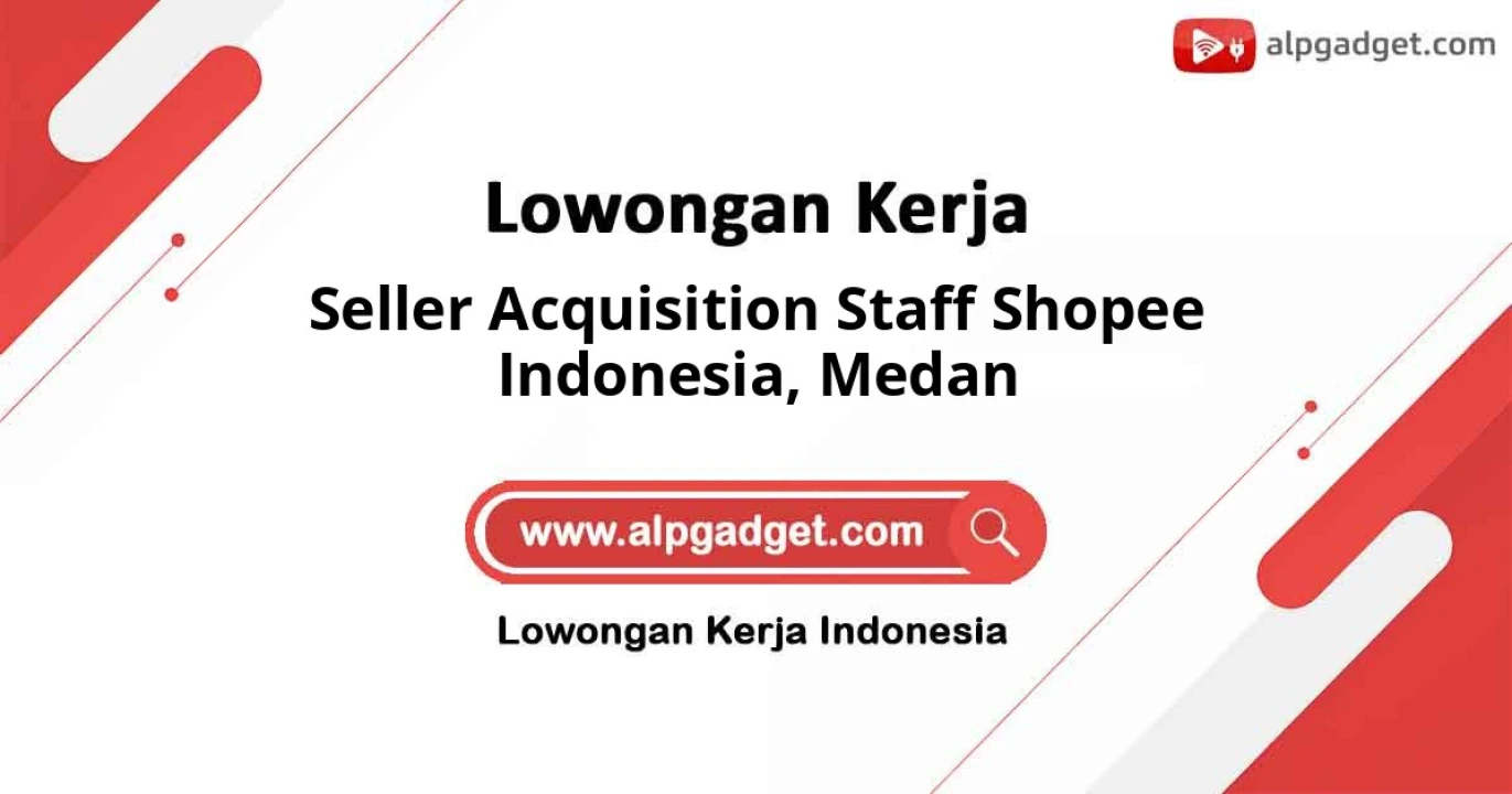 Loker untuk Seller Acquisition Staff Shopee Indonesia Wilayah Medan