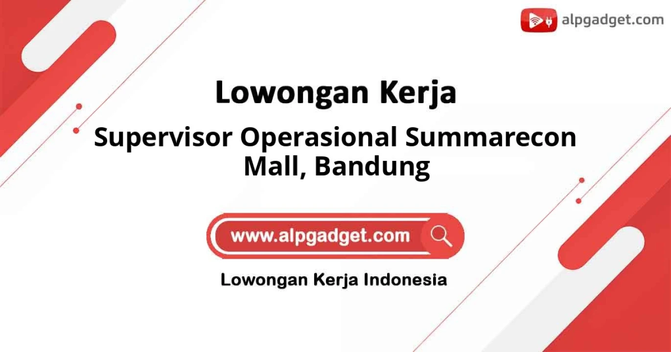 Open Recruitment sebagai Supervisor Operasional Summarecon Mall Kota Bandung