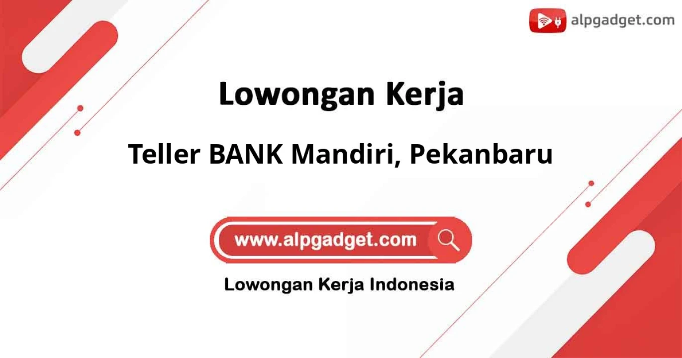 Lowongan Teller BANK Mandiri Penempatan Pekanbaru