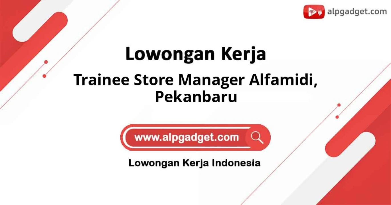 Dicari Trainee Store Manager Alfamidi di Kota Pekanbaru