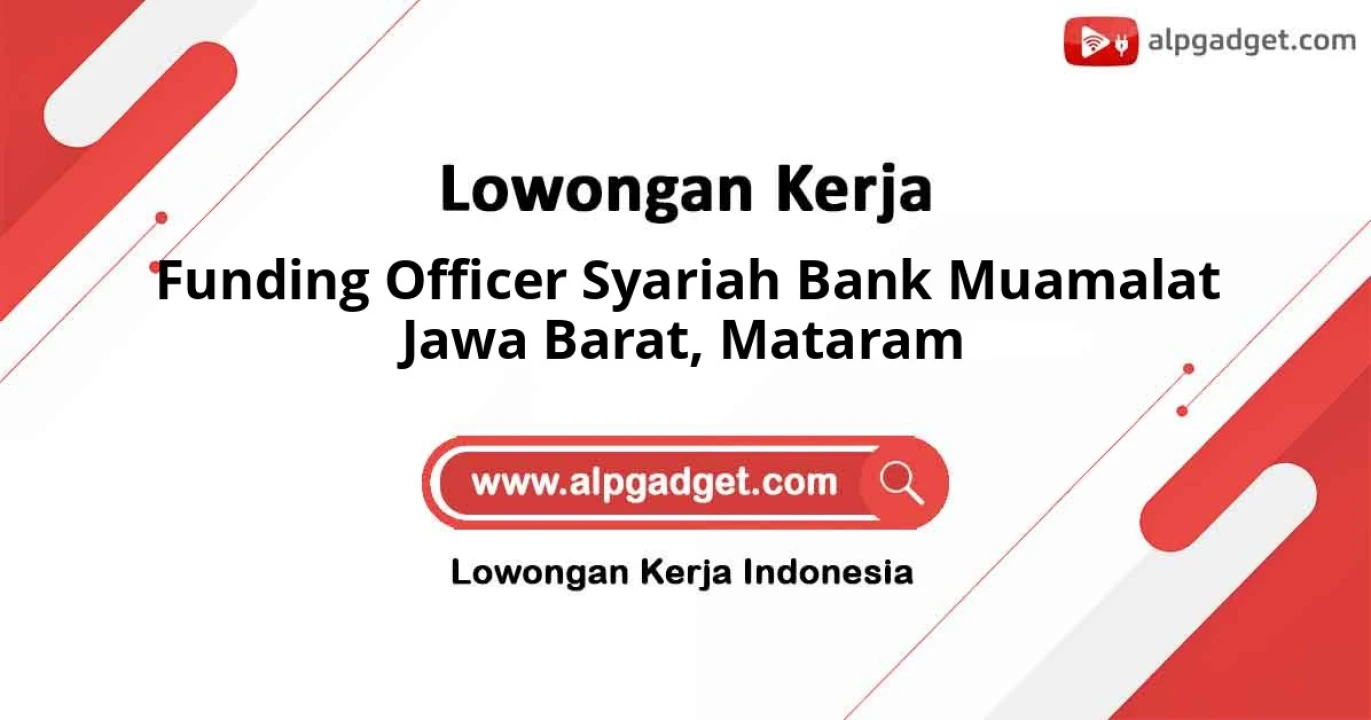 Info Lowongan sebagai Funding Officer Syariah BANK Muamalat Jawa Barat Lokasi Mataram