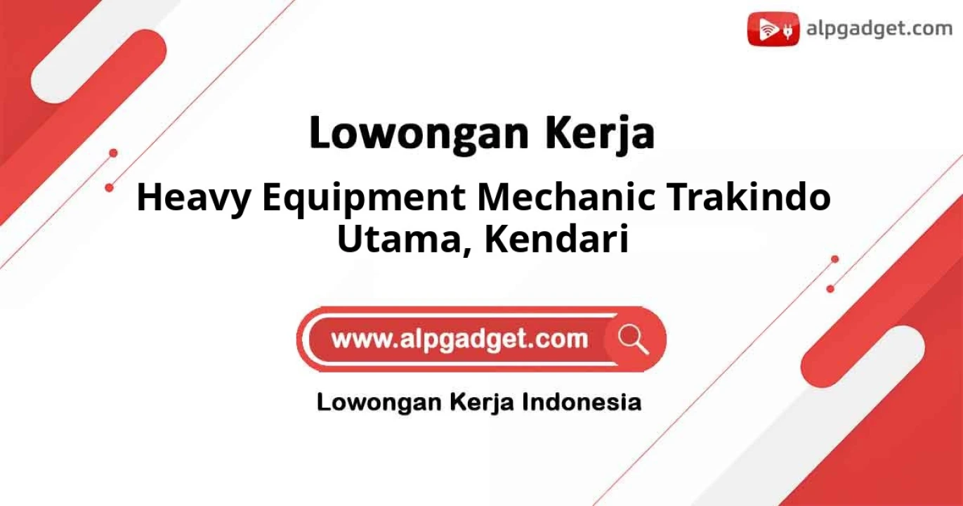 Open Recruitment Posisi Heavy Equipment Mechanic Trakindo Utama Kota Kendari