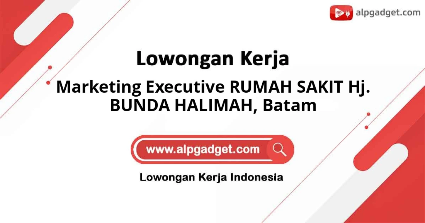 Info Loker Jabatan Marketing Executive RUMAH SAKIT Hj. BUNDA HALIMAH Lokasi Batam