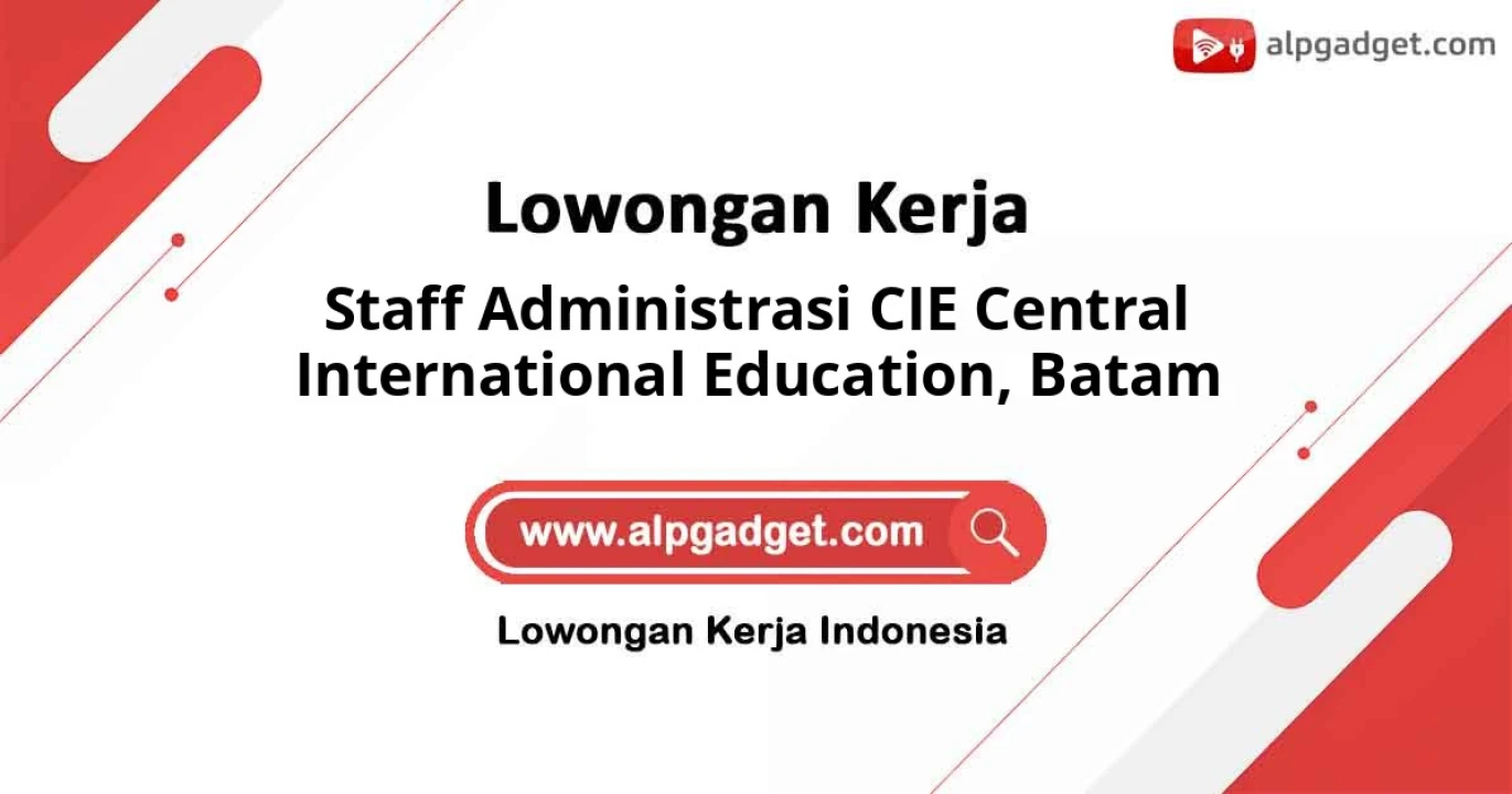 Loker Staff Administrasi Cie Central International Education Penempatan Batam